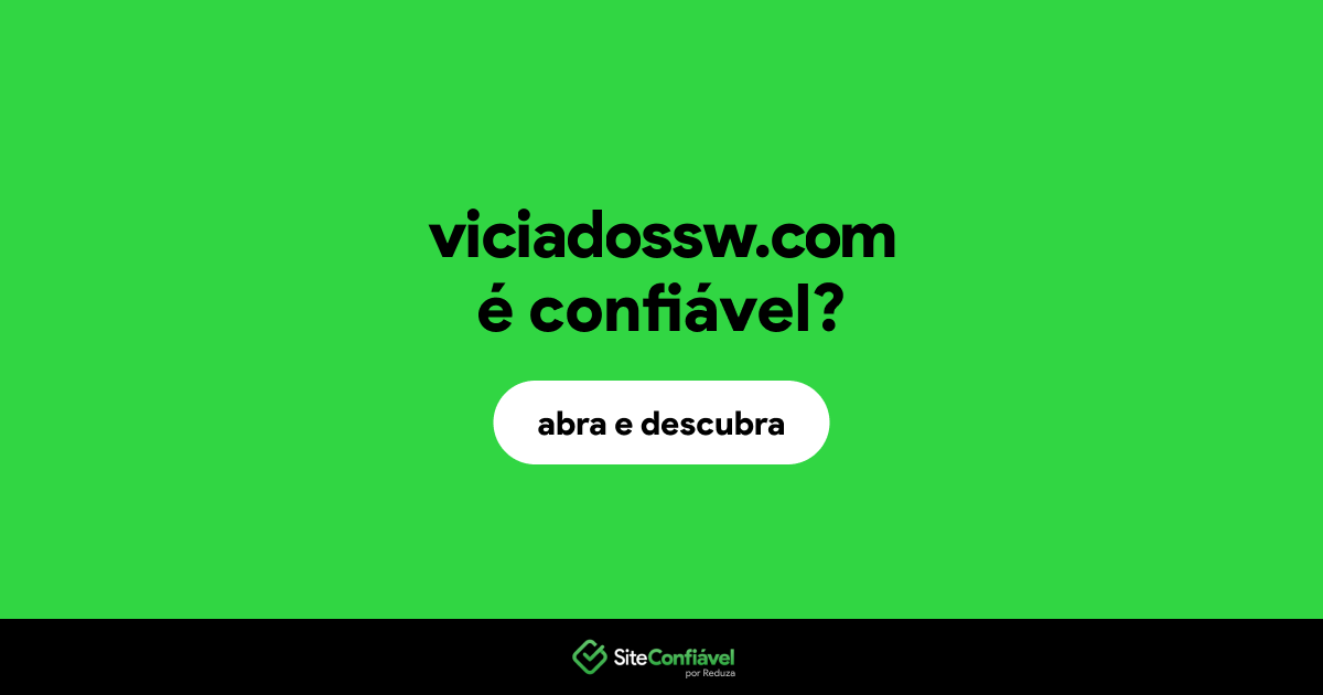 O site viciadossw.com é confiável?