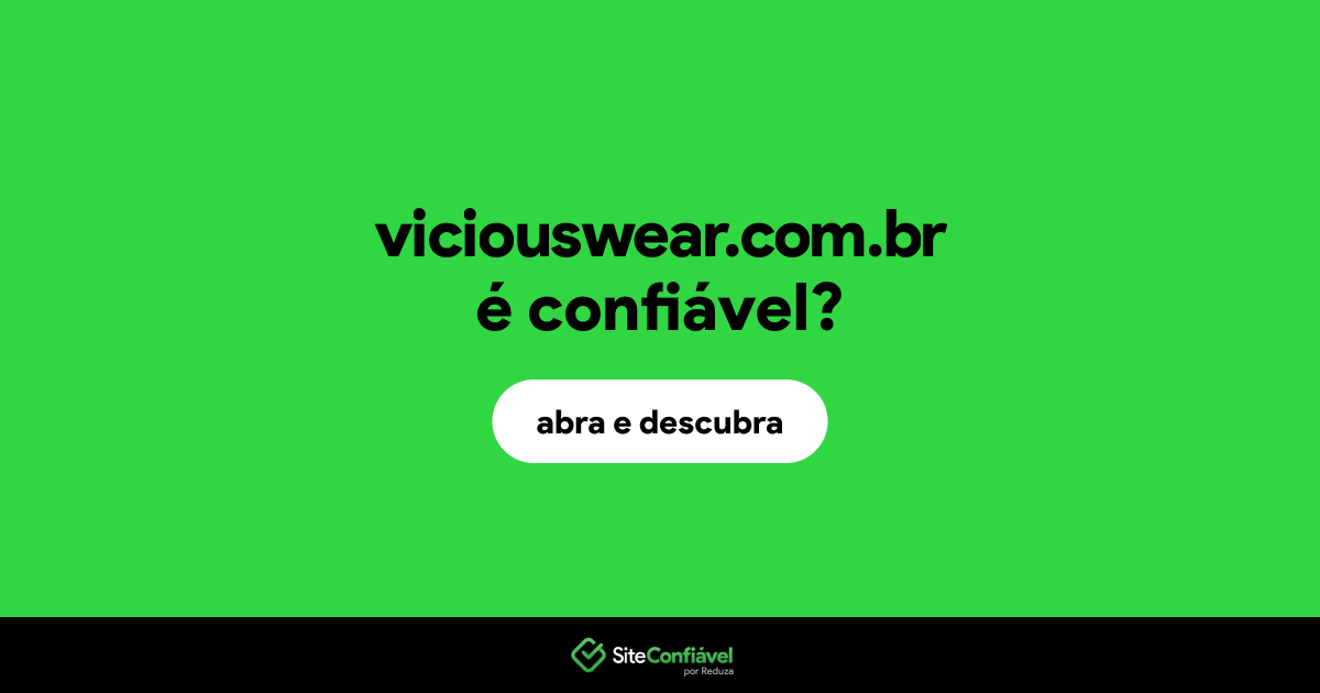 O site viciouswear.com.br é confiável?
