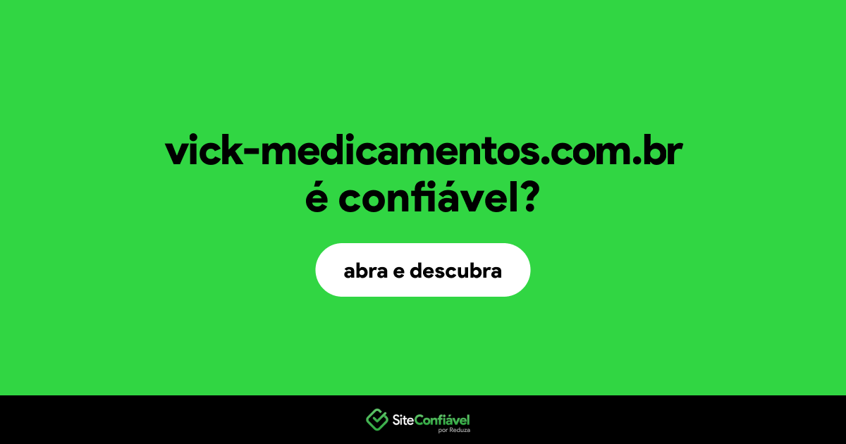 O site vick-medicamentos.com.br é confiável?