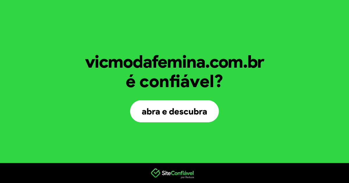 O site vicmodafemina.com.br é confiável?