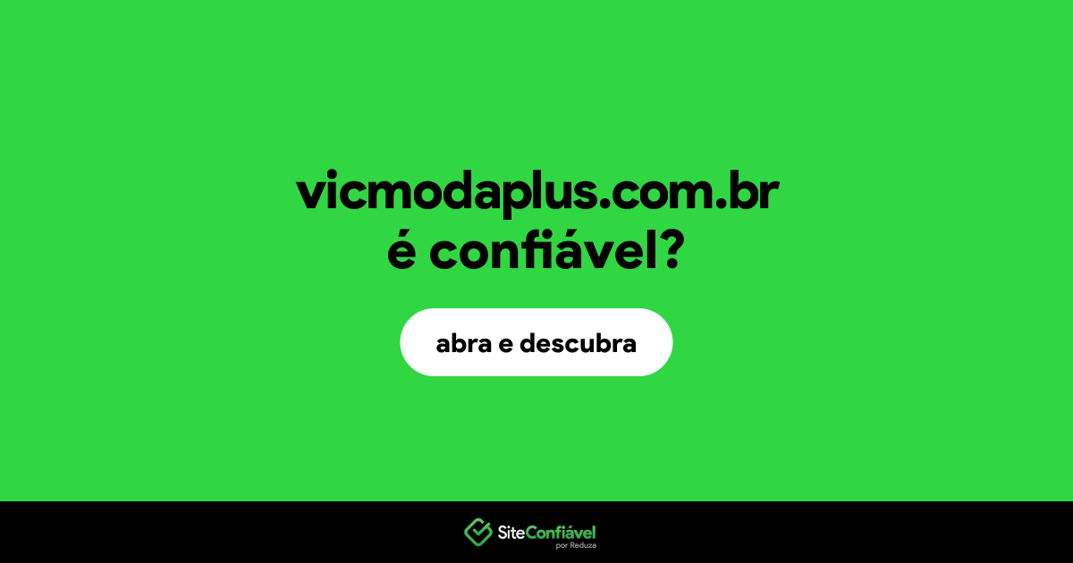 O site vicmodaplus.com.br é confiável?