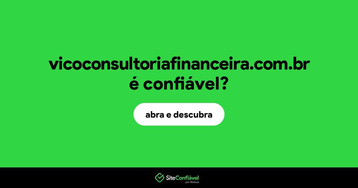 O site vicoconsultoriafinanceira.com.br é confiável?