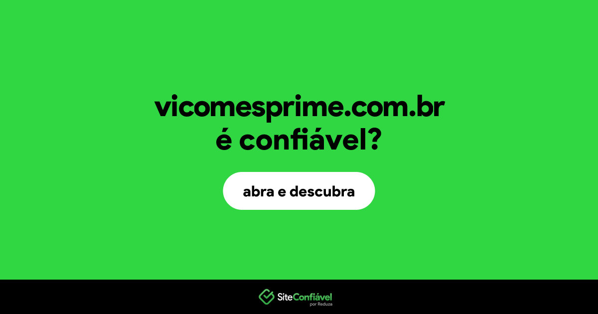 O site vicomesprime.com.br é confiável?