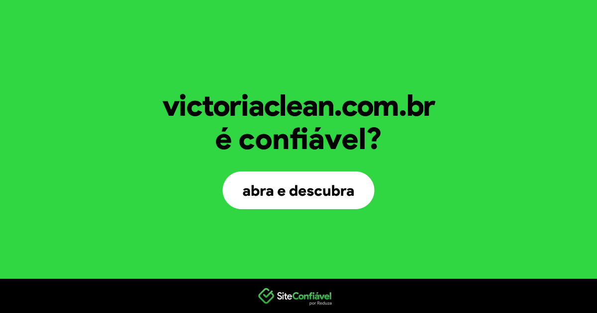 O site victoriaclean.com.br é confiável?
