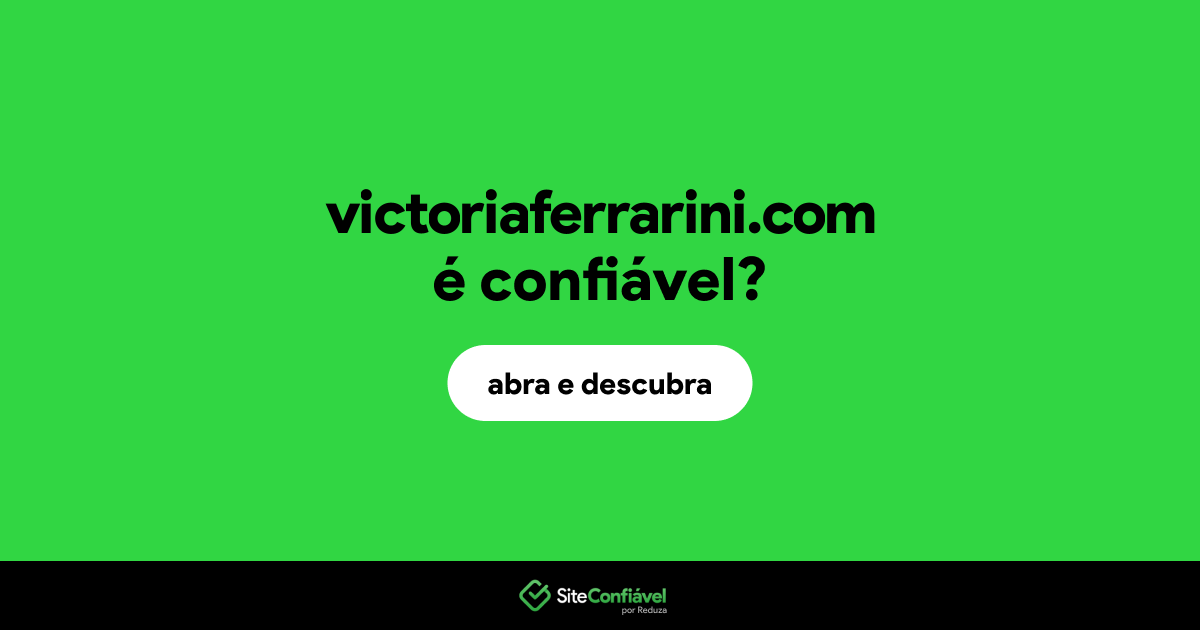 O site victoriaferrarini.com é confiável?