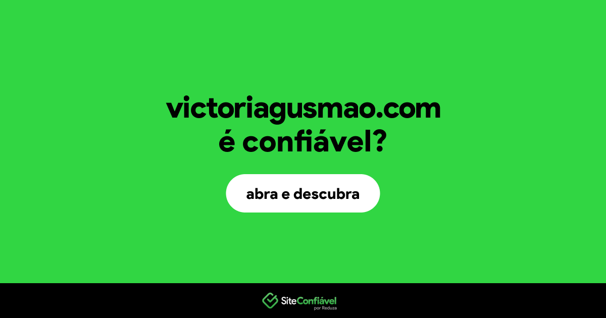 O site victoriagusmao.com é confiável?