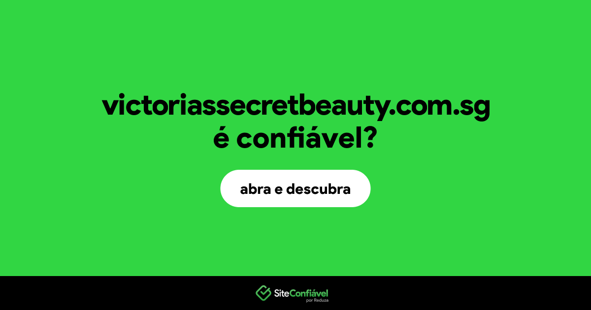 O site victoriassecretbeauty.com.sg é confiável?