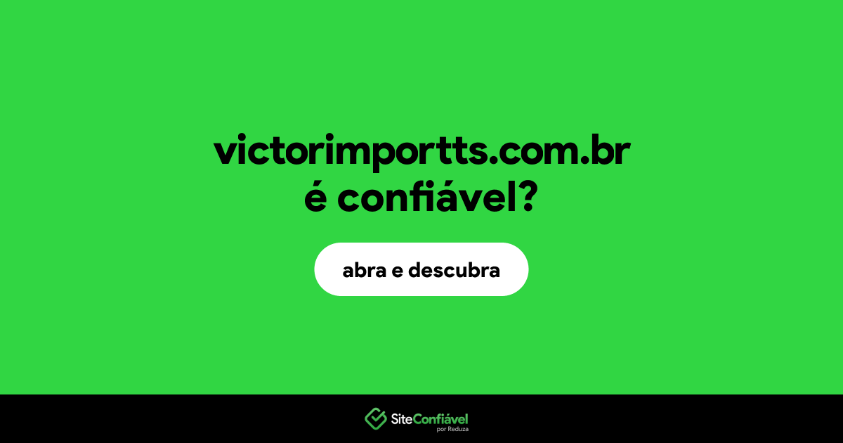 O site victorimportts.com.br é confiável?