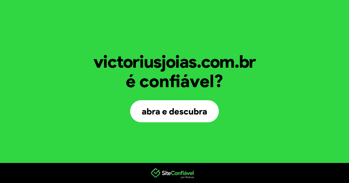 O site victoriusjoias.com.br é confiável?