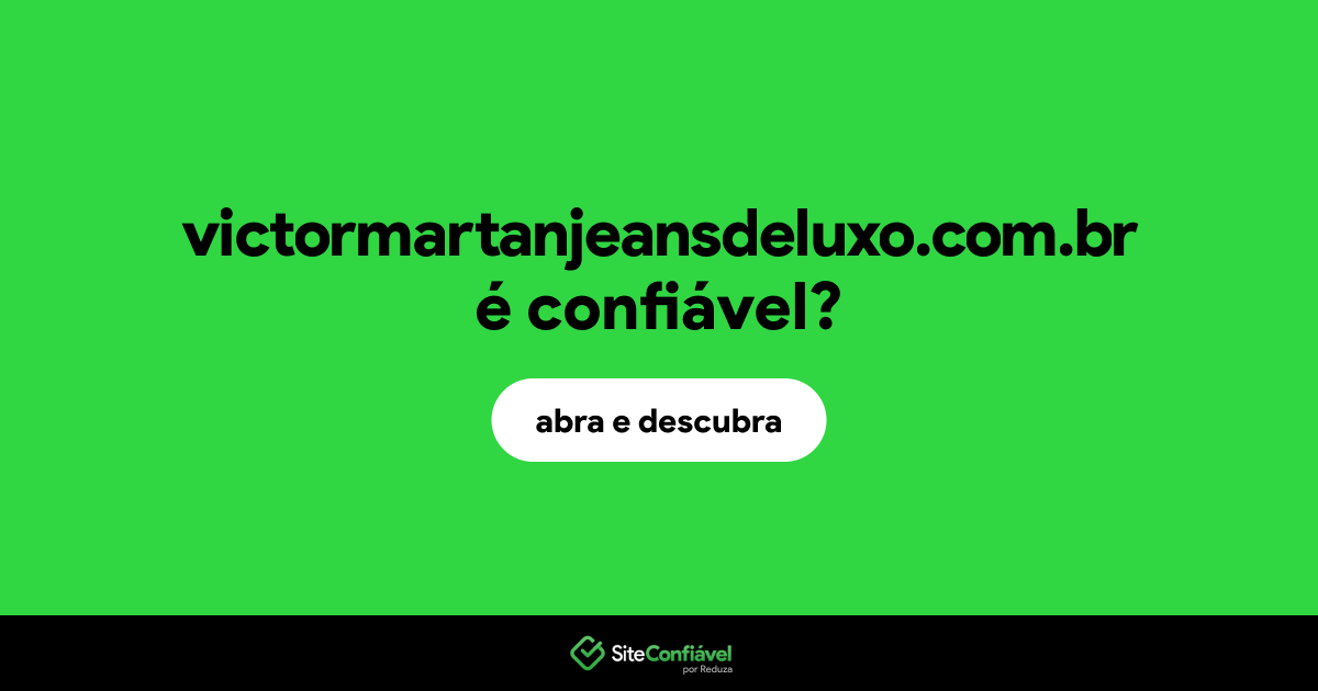 O site victormartanjeansdeluxo.com.br é confiável?
