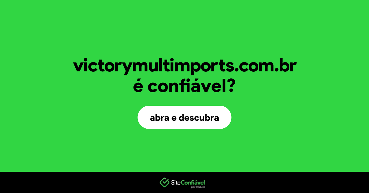 O site victorymultimports.com.br é confiável?