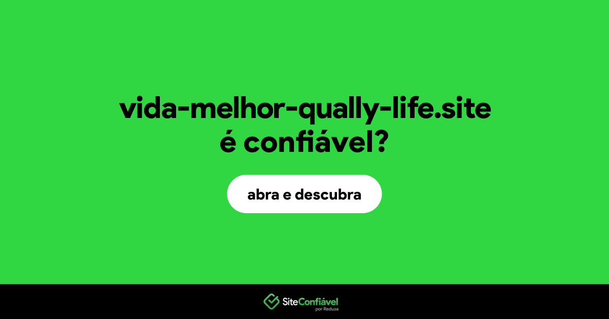O site vida-melhor-qually-life.site é confiável?