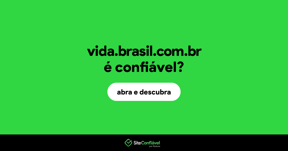 O site vida.brasil.com.br é confiável?