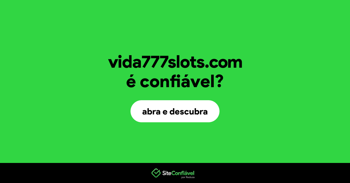 O site vida777slots.com é confiável?
