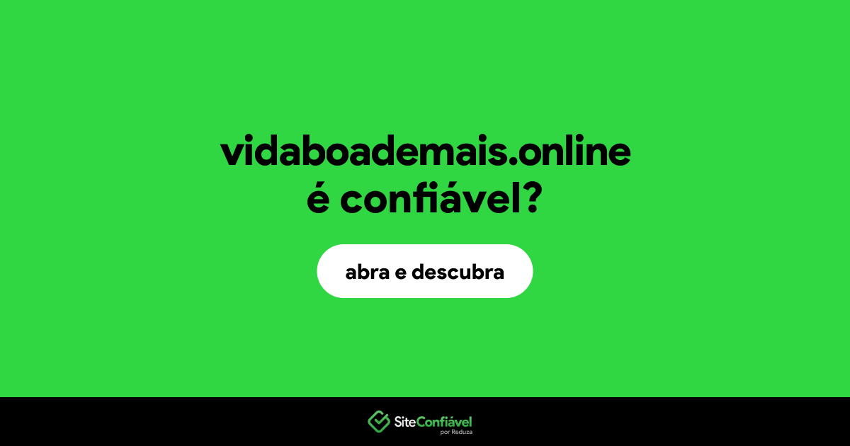 O site vidaboademais.online é confiável?