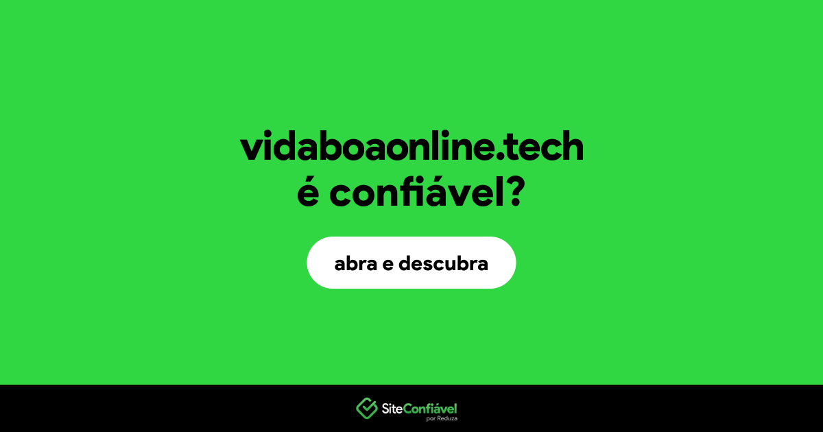 O site vidaboaonline.tech é confiável?