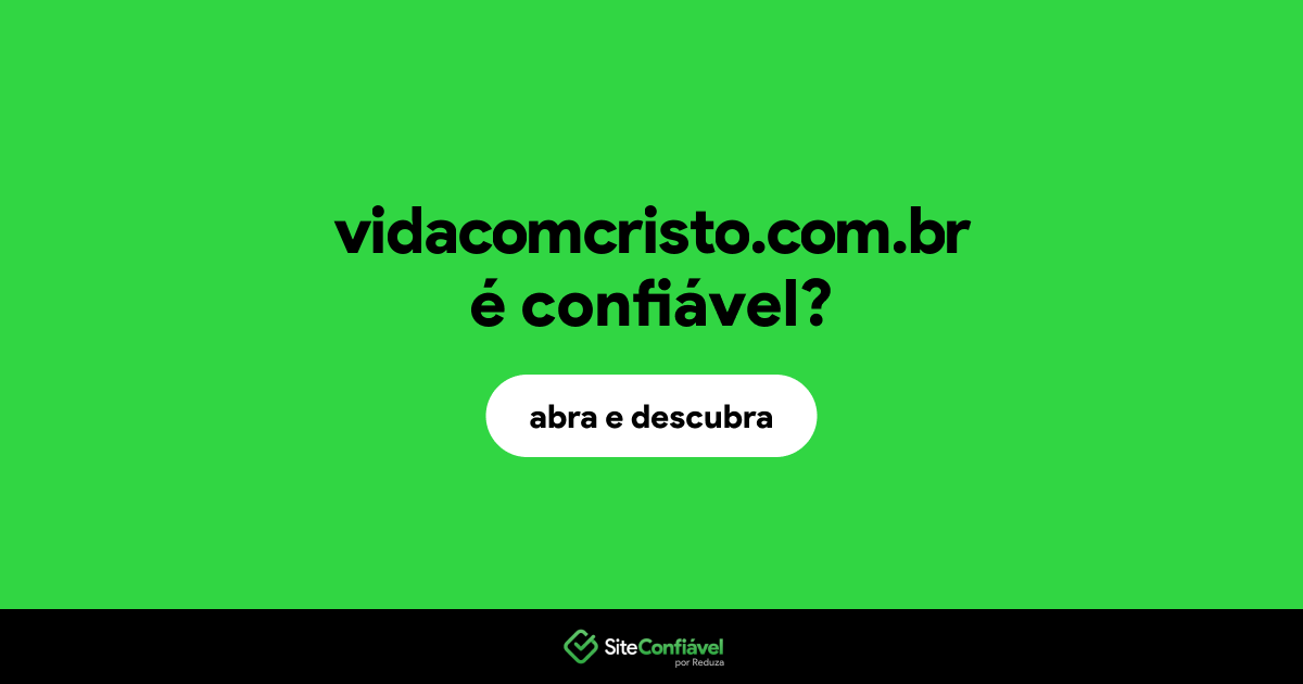 O site vidacomcristo.com.br é confiável?