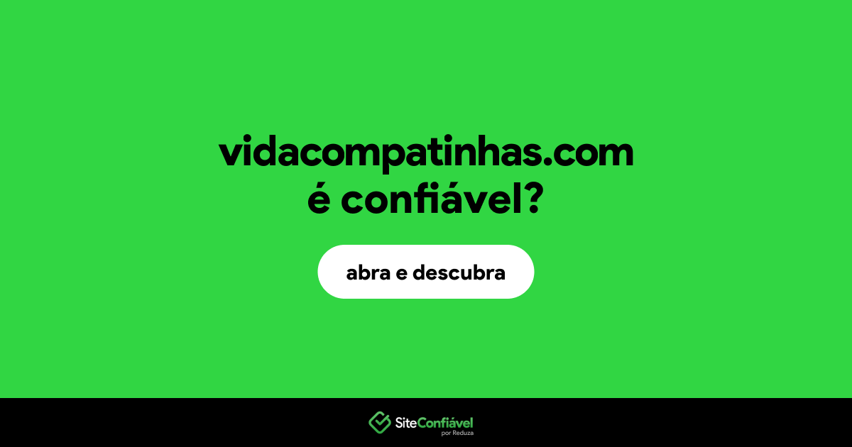 O site vidacompatinhas.com é confiável?
