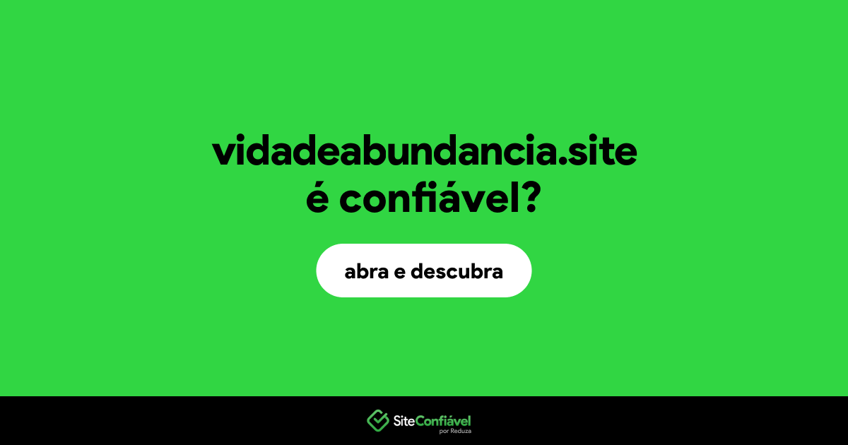 O site vidadeabundancia.site é confiável?