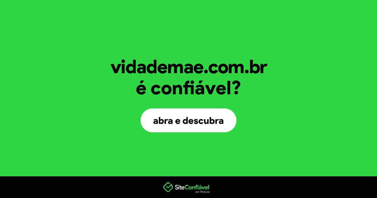 O site vidademae.com.br é confiável?
