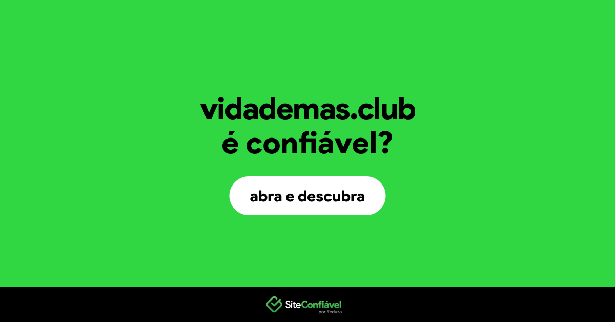 O site vidademas.club é confiável?