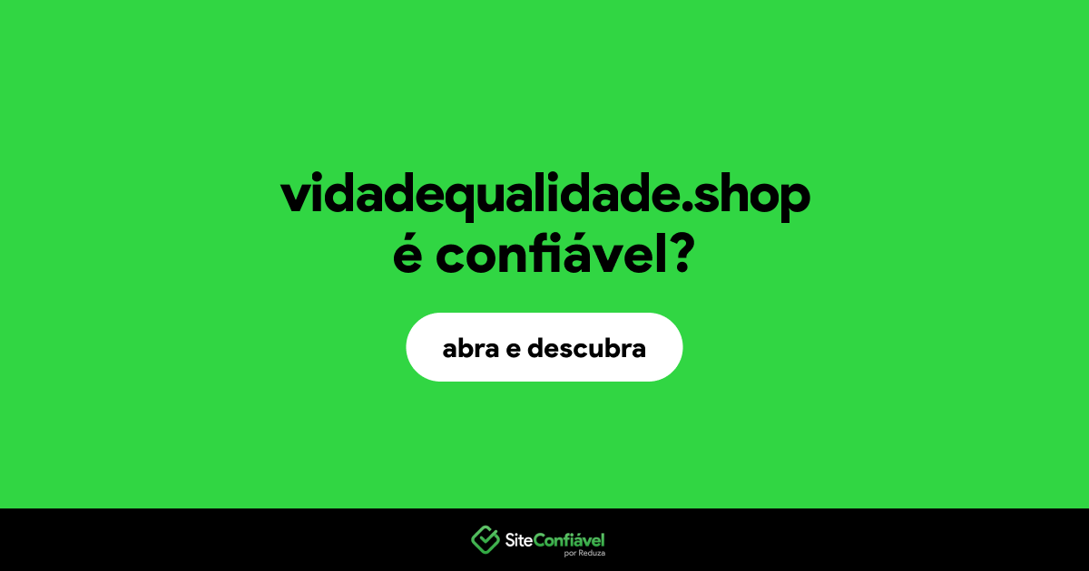 O site vidadequalidade.shop é confiável?