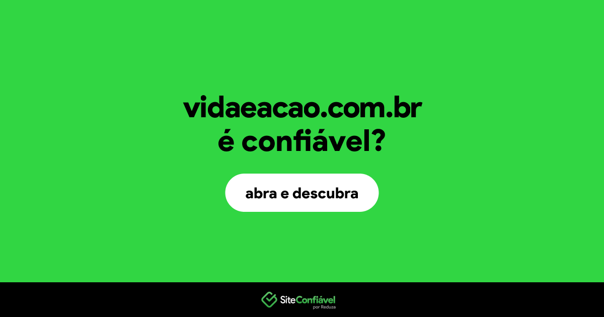 O site vidaeacao.com.br é confiável?