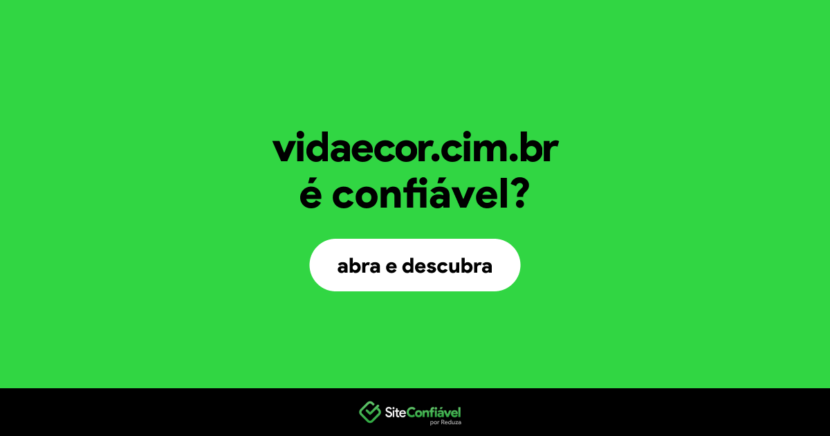 O site vidaecor.cim.br é confiável?