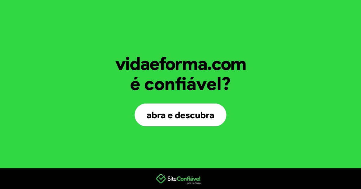O site vidaeforma.com é confiável?
