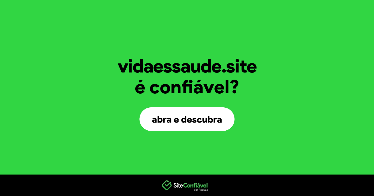 O site vidaessaude.site é confiável?