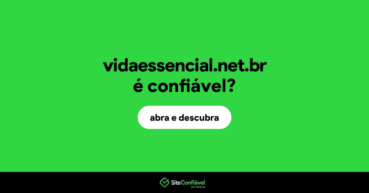 O site vidaessencial.net.br é confiável?