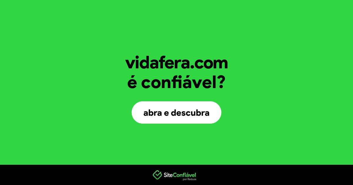 O site vidafera.com é confiável?