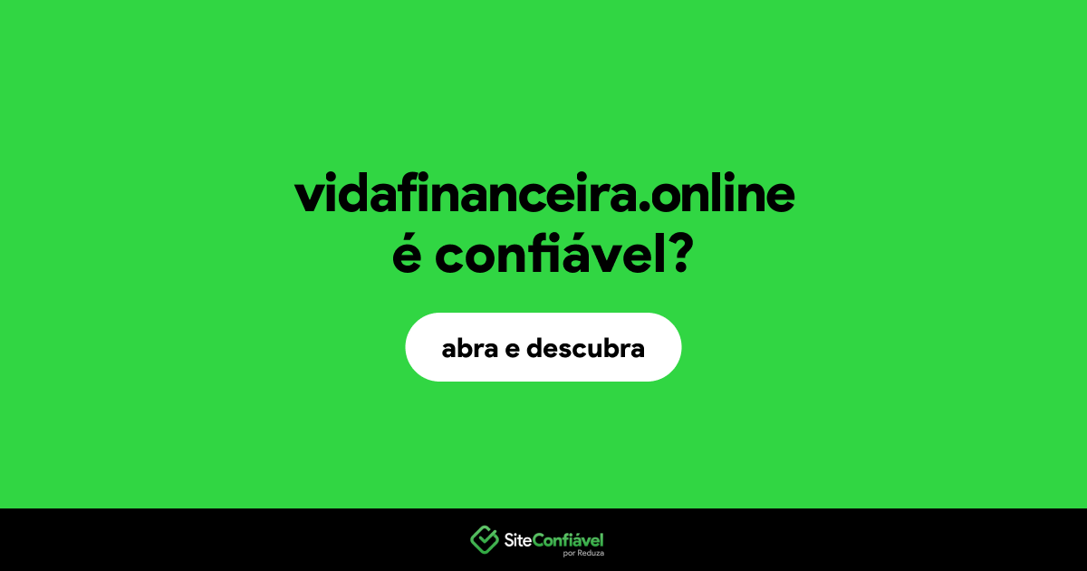 O site vidafinanceira.online é confiável?