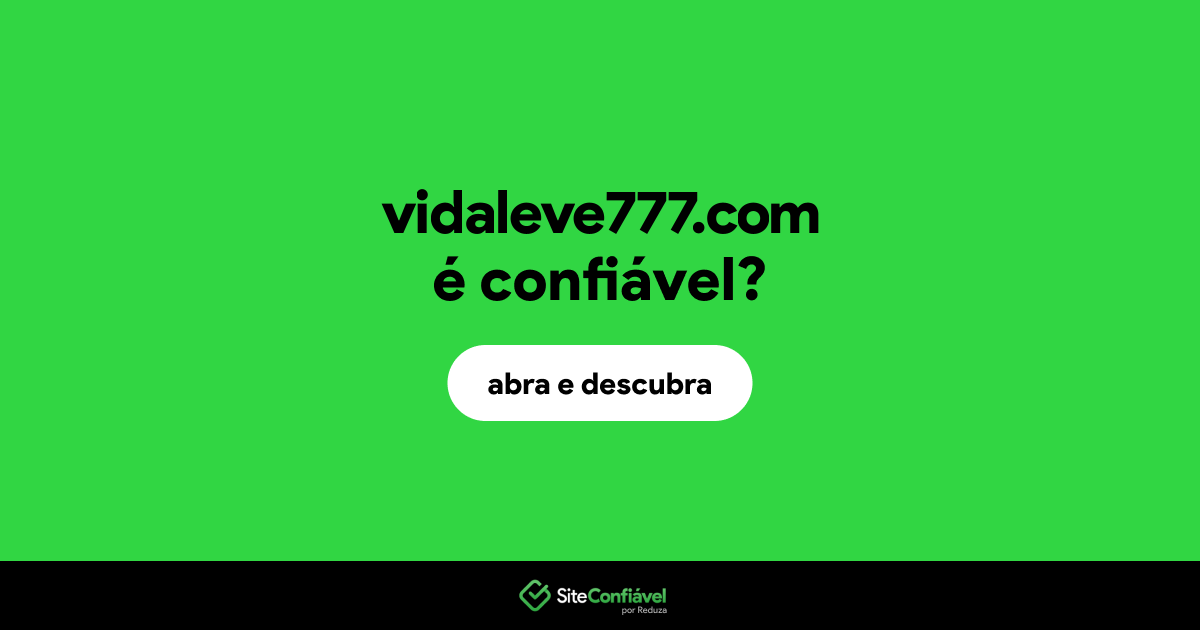O site vidaleve777.com é confiável?