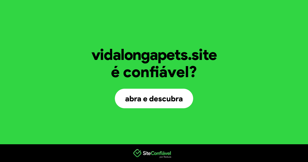 O site vidalongapets.site é confiável?