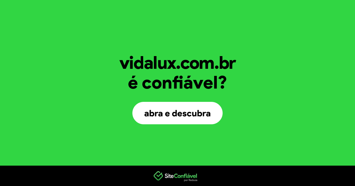 O site vidalux.com.br é confiável?