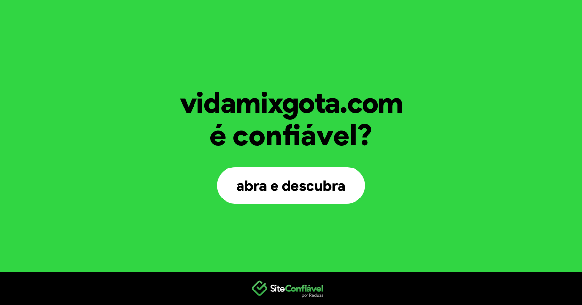 O site vidamixgota.com é confiável?