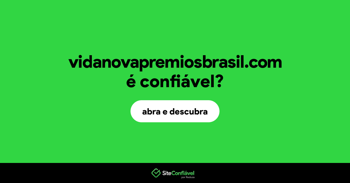 O site vidanovapremiosbrasil.com é confiável?