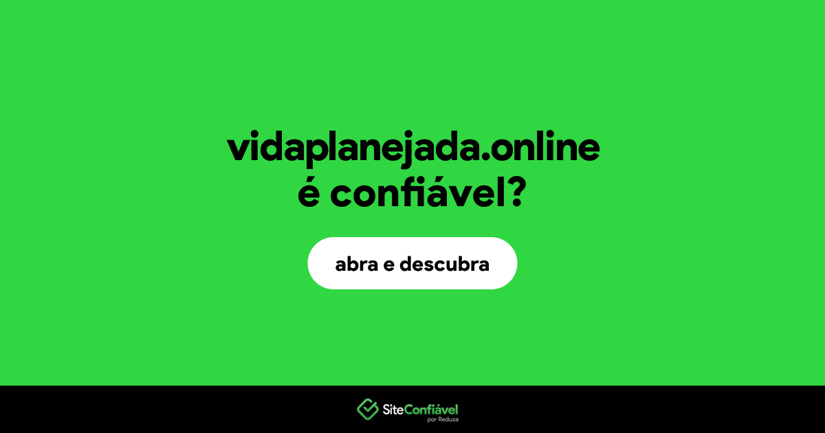 O site vidaplanejada.online é confiável?