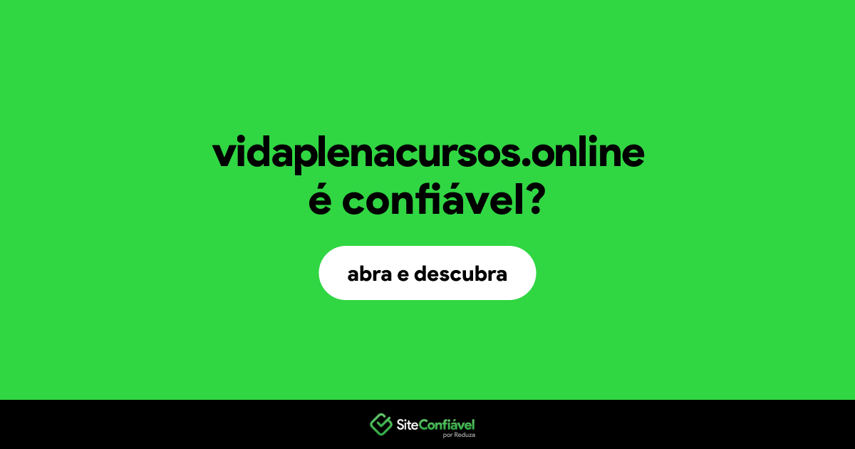 O site vidaplenacursos.online é confiável?
