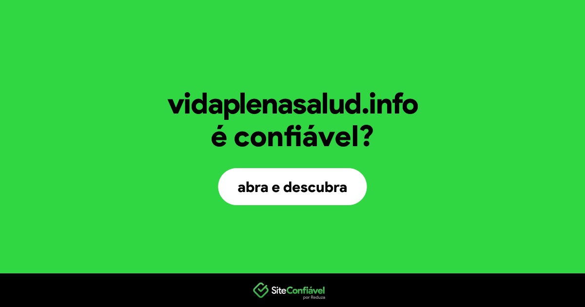 O site vidaplenasalud.info é confiável?