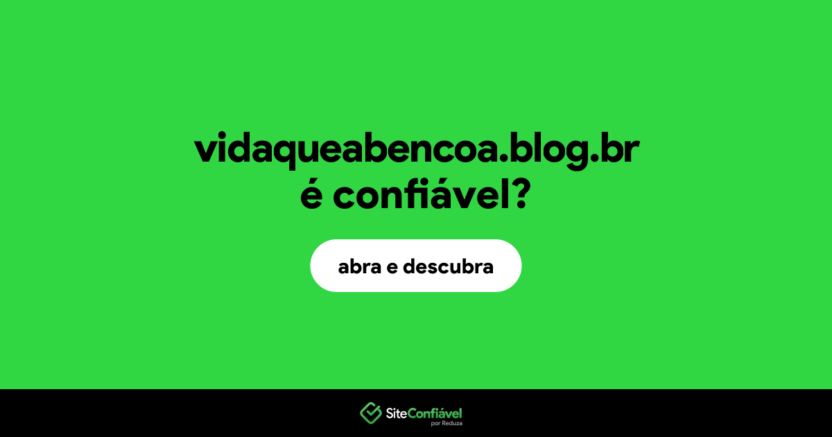 O site vidaqueabencoa.blog.br é confiável?
