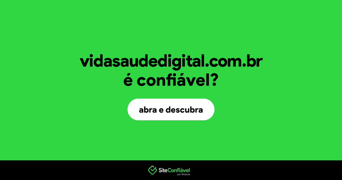 O site vidasaudedigital.com.br é confiável?