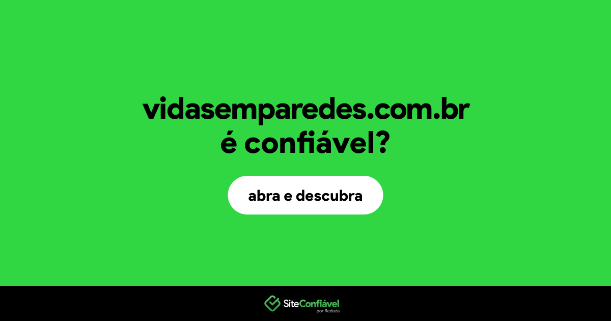 O site vidasemparedes.com.br é confiável?