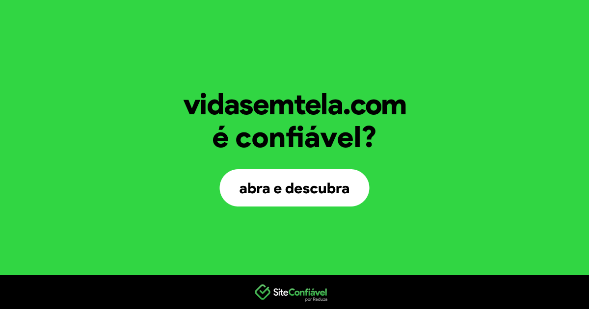 O site vidasemtela.com é confiável?