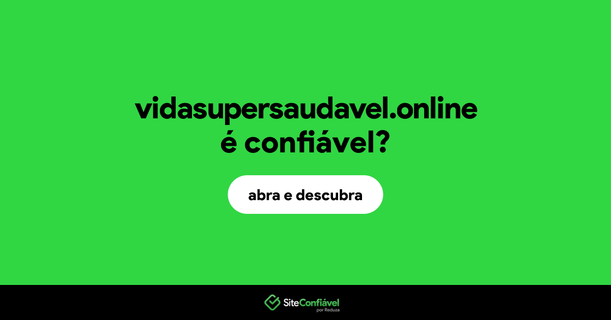O site vidasupersaudavel.online é confiável?