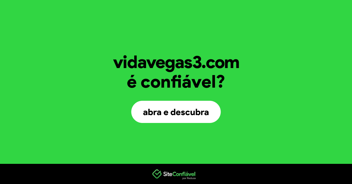 O site vidavegas3.com é confiável?