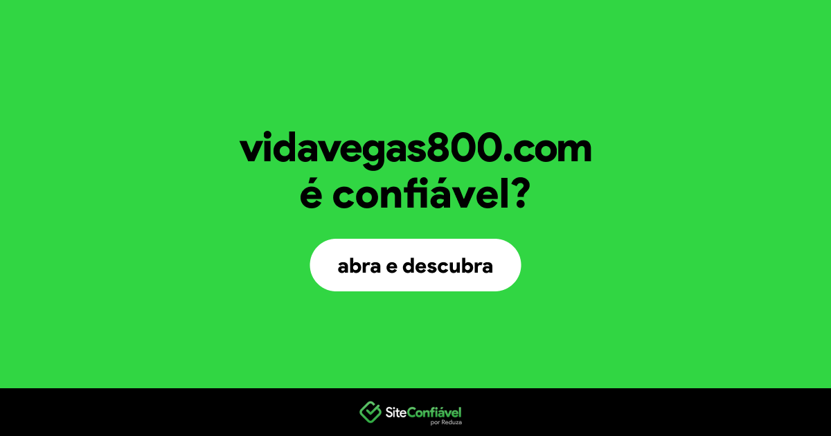 O site vidavegas800.com é confiável?