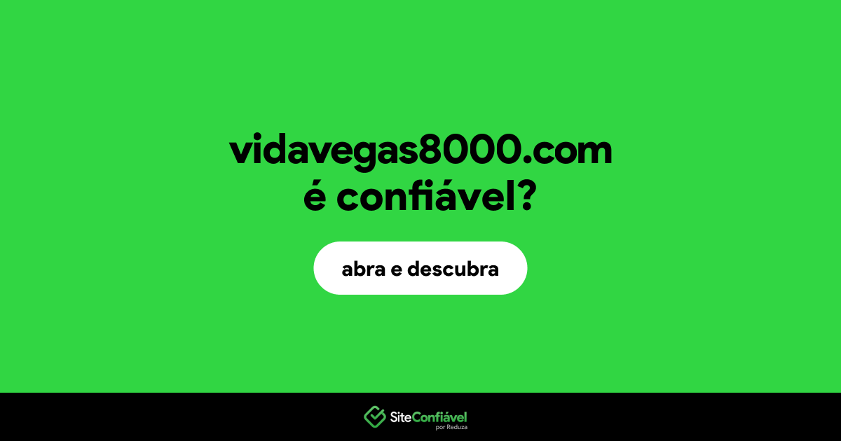 O site vidavegas8000.com é confiável?