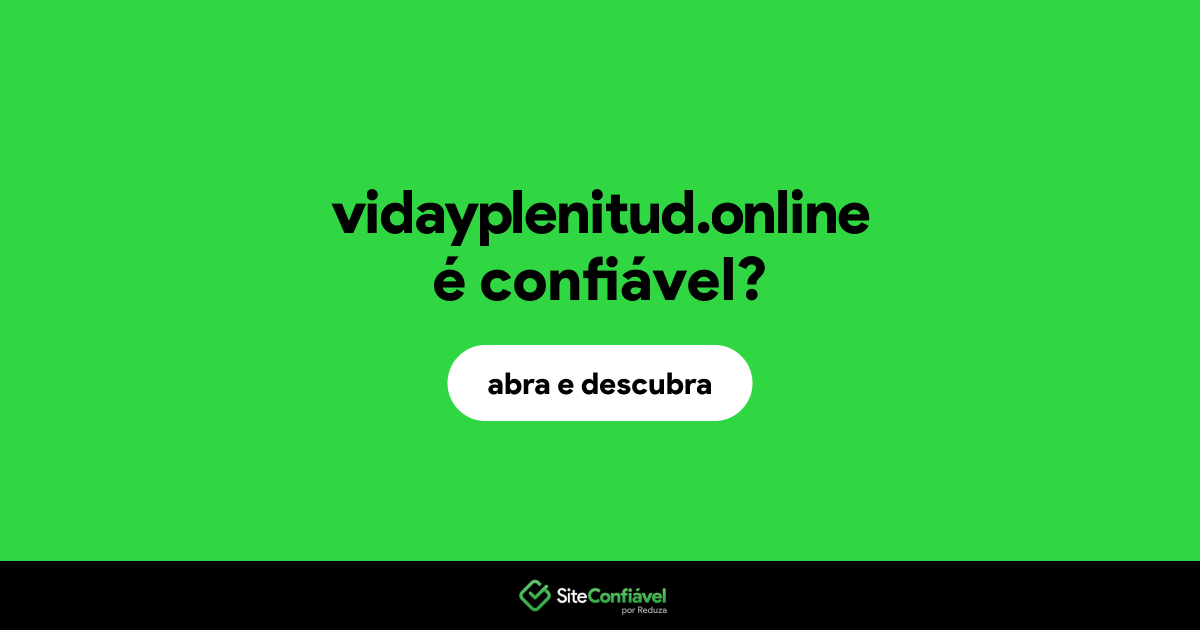 O site vidayplenitud.online é confiável?